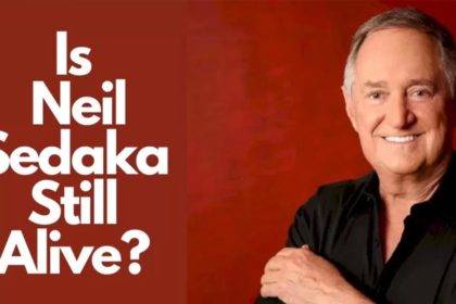 Is Neil Sedaka Still Alive